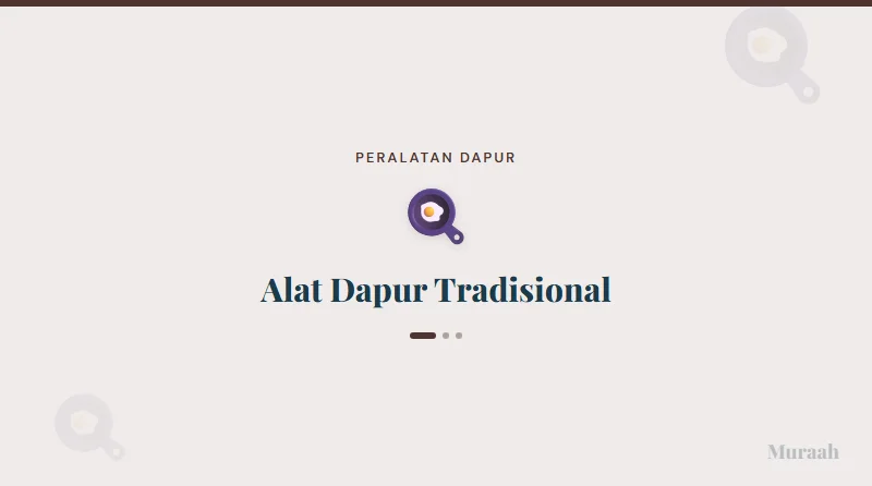 Alat Dapur Tradisional - referensi visual