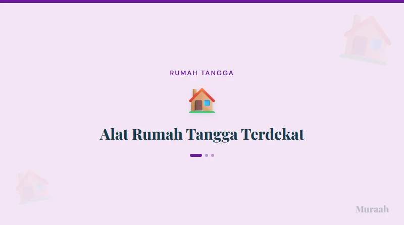 Alat Rumah Tangga Terdekat - referensi visual