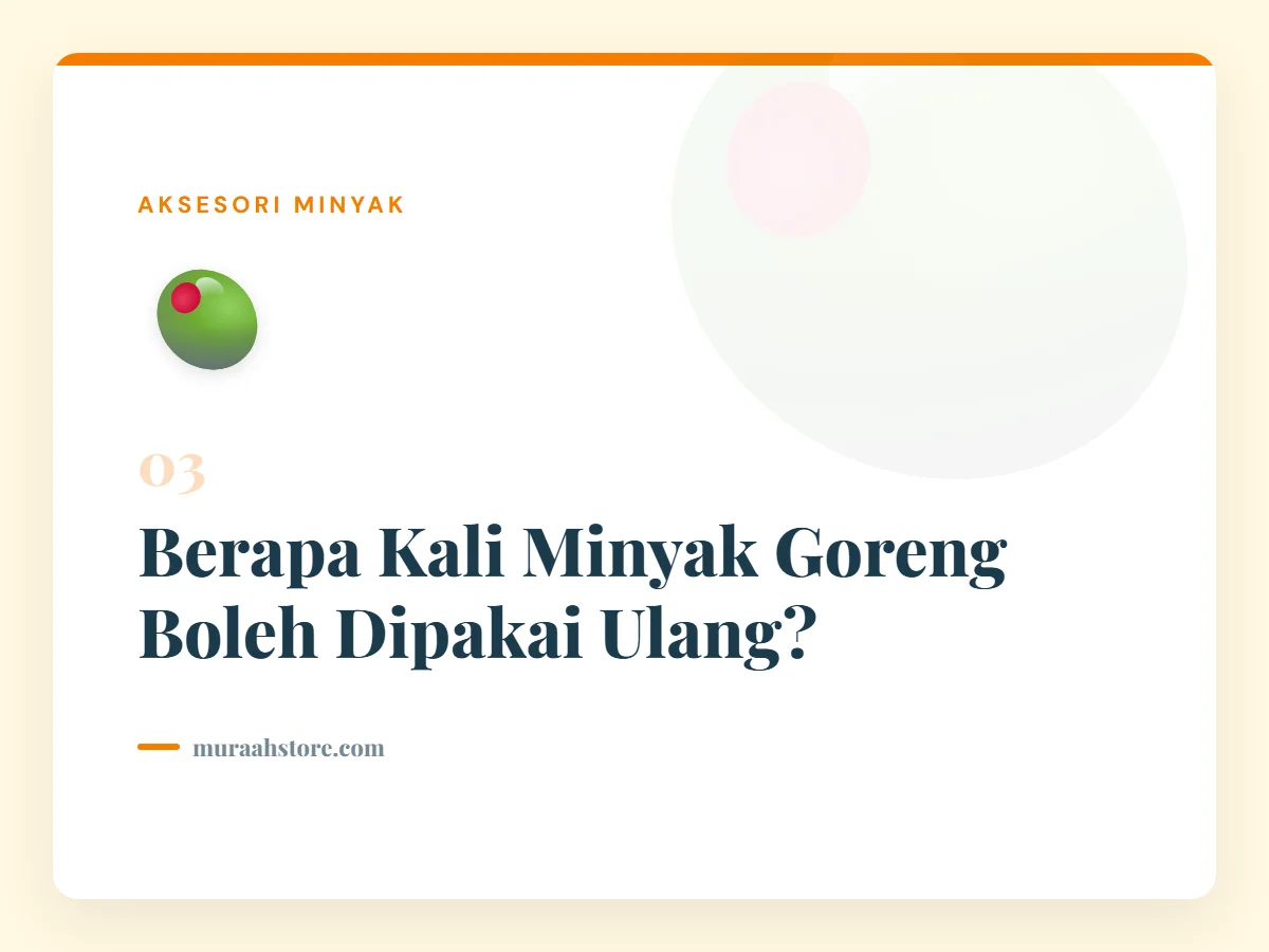 Berapa Kali Minyak Goreng Boleh Dipakai Ulang?