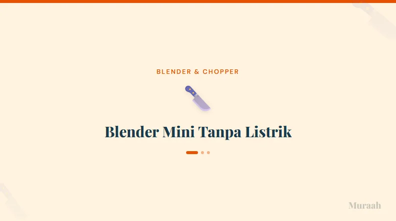 Blender Mini Tanpa Listrik - referensi visual
