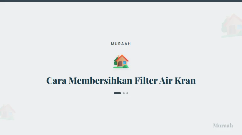 Cara Membersihkan Filter Air Kran - referensi visual