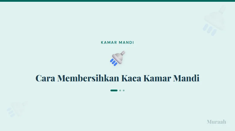 Cara Membersihkan Kaca Kamar Mandi - referensi visual