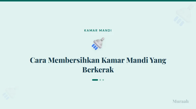 Cara Membersihkan Kamar Mandi Yang Berkerak - referensi visual