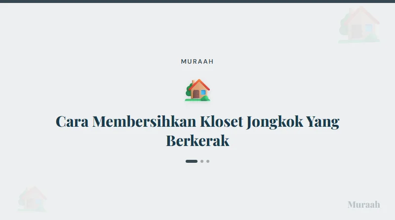 Cara Membersihkan Kloset Jongkok Yang Berkerak - referensi visual