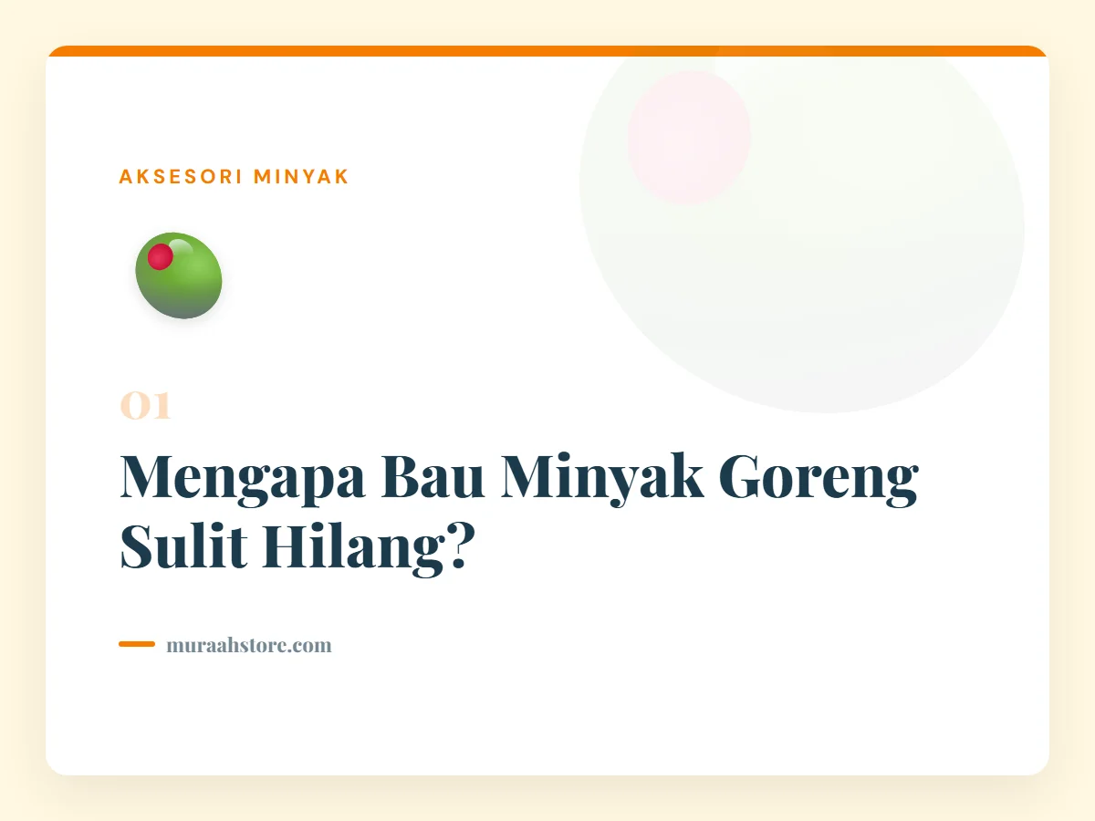 Mengapa Bau Minyak Goreng Sulit Hilang?