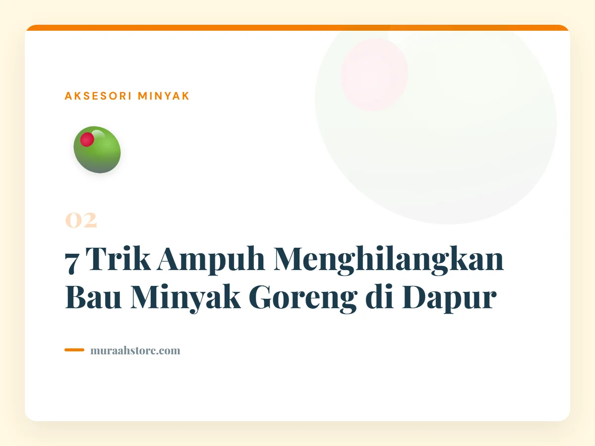 7 Trik Ampuh Menghilangkan Bau Minyak Goreng di Dapur