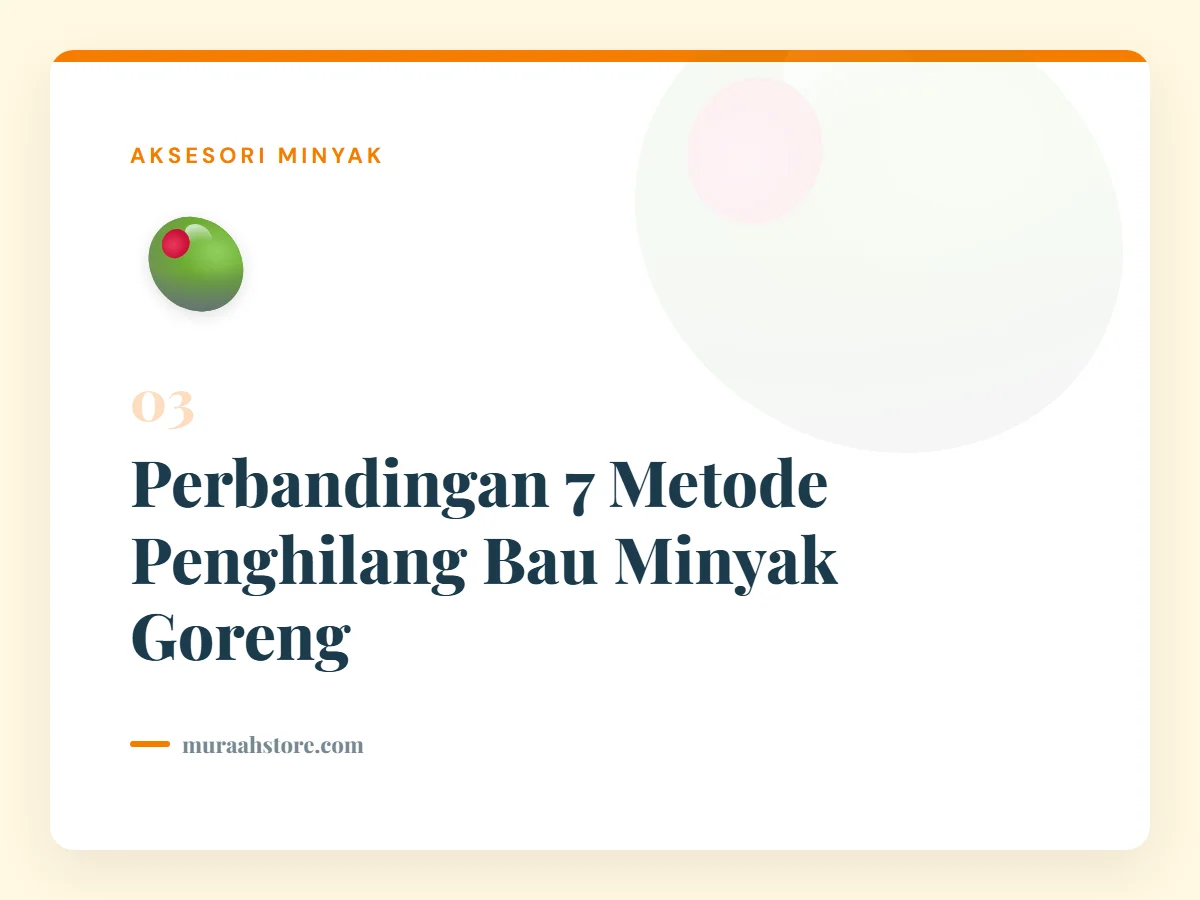 Perbandingan 7 Metode Penghilang Bau Minyak Goreng