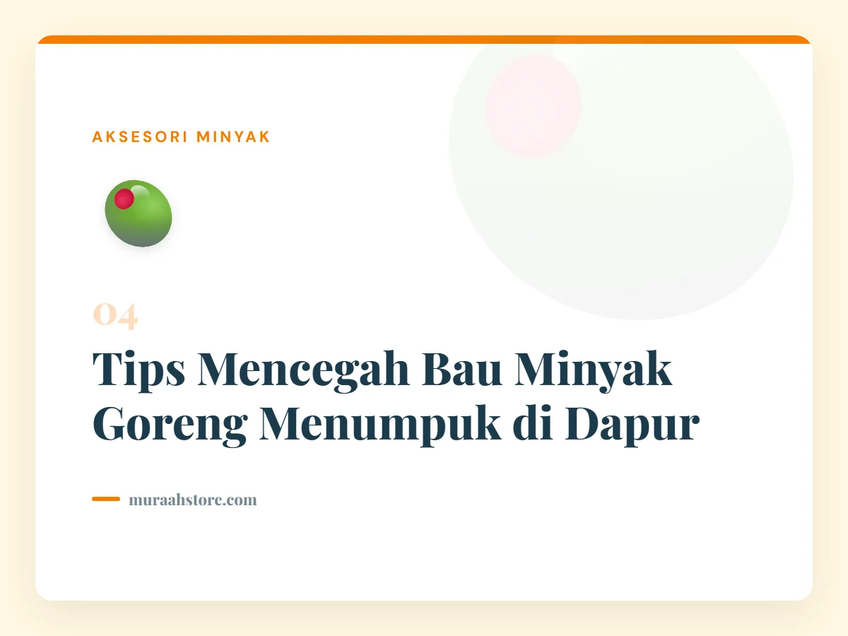 Tips Mencegah Bau Minyak Goreng Menumpuk di Dapur