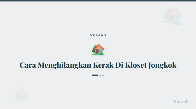 Cara Menghilangkan Kerak Di Kloset Jongkok - referensi visual
