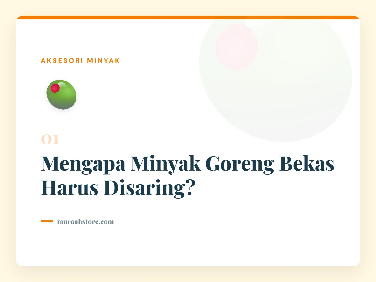 Mengapa Minyak Goreng Bekas Harus Disaring?