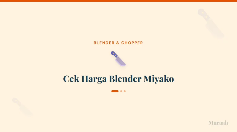 Cek Harga Blender Miyako - referensi visual