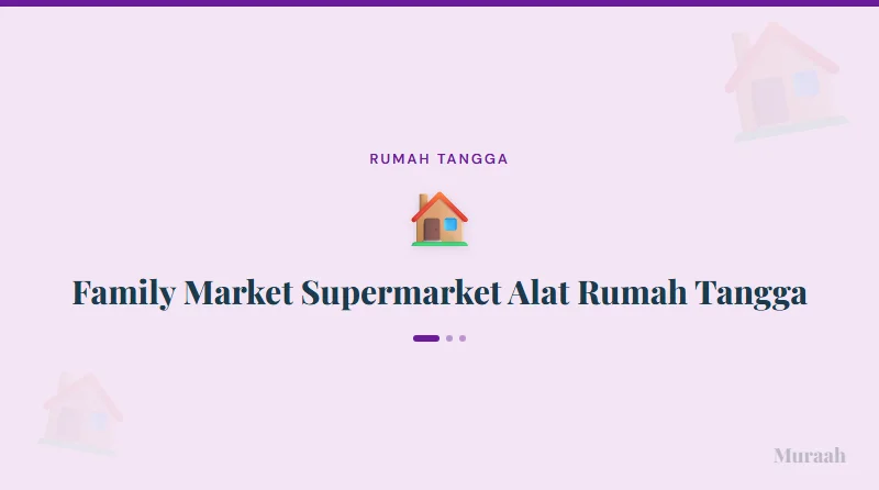 Family Market Supermarket Alat Rumah Tangga - referensi visual