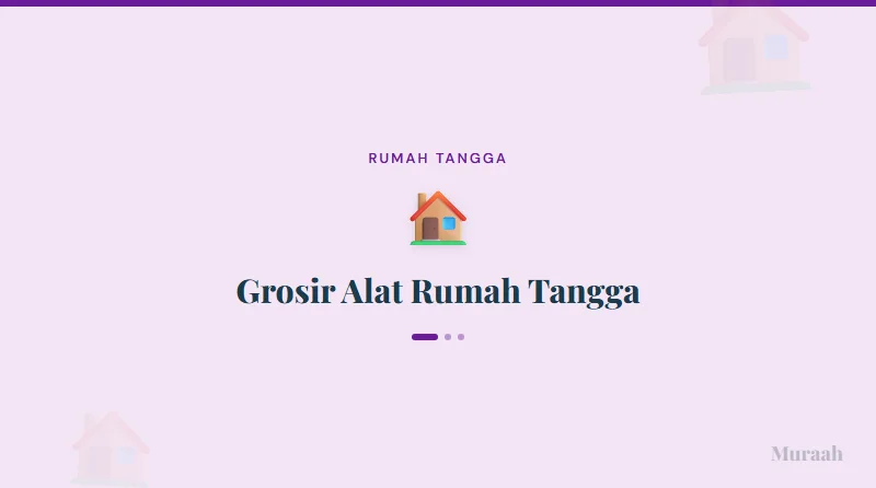 Grosir Alat Rumah Tangga - referensi visual