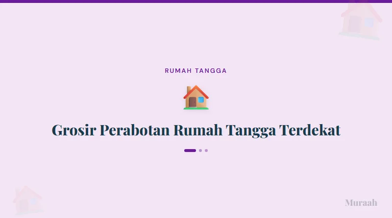 Grosir Perabotan Rumah Tangga Terdekat - referensi visual