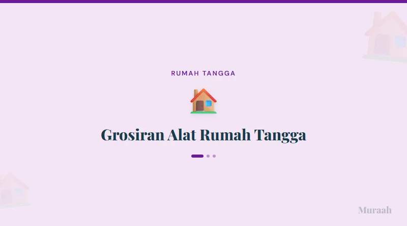Grosiran Alat Rumah Tangga - referensi visual