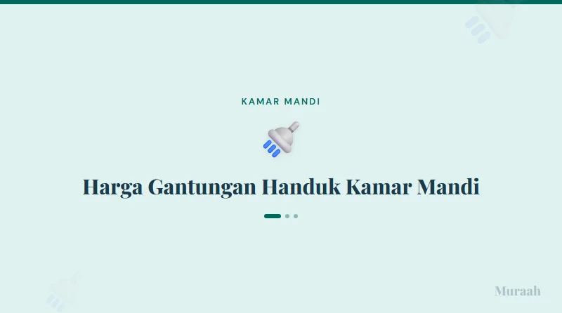 Harga Gantungan Handuk Kamar Mandi - referensi visual