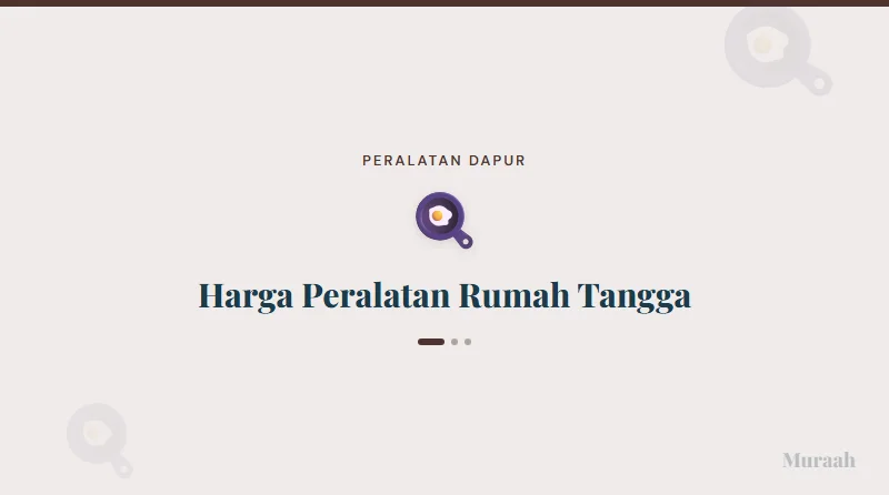 Harga Peralatan Rumah Tangga - referensi visual