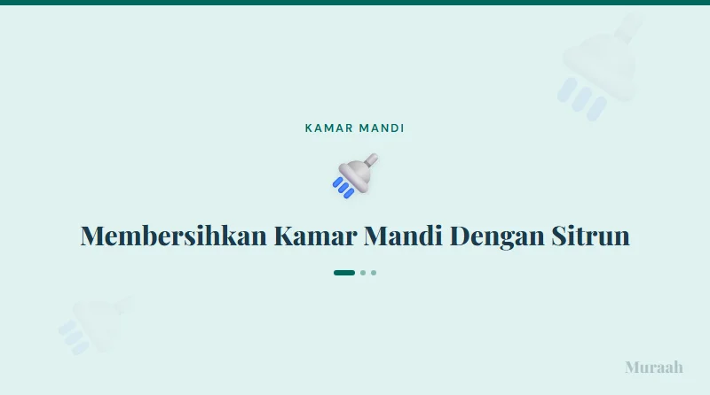 Membersihkan Kamar Mandi Dengan Sitrun - referensi visual