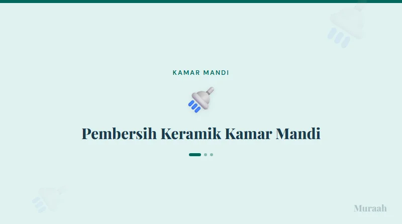 Pembersih Keramik Kamar Mandi - referensi visual