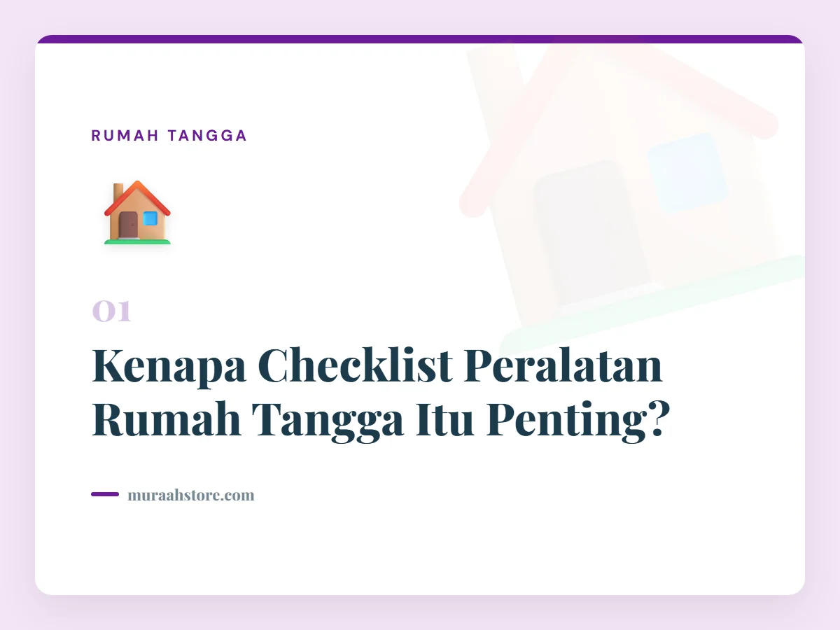 Kenapa Checklist Peralatan Rumah Tangga Itu Penting?