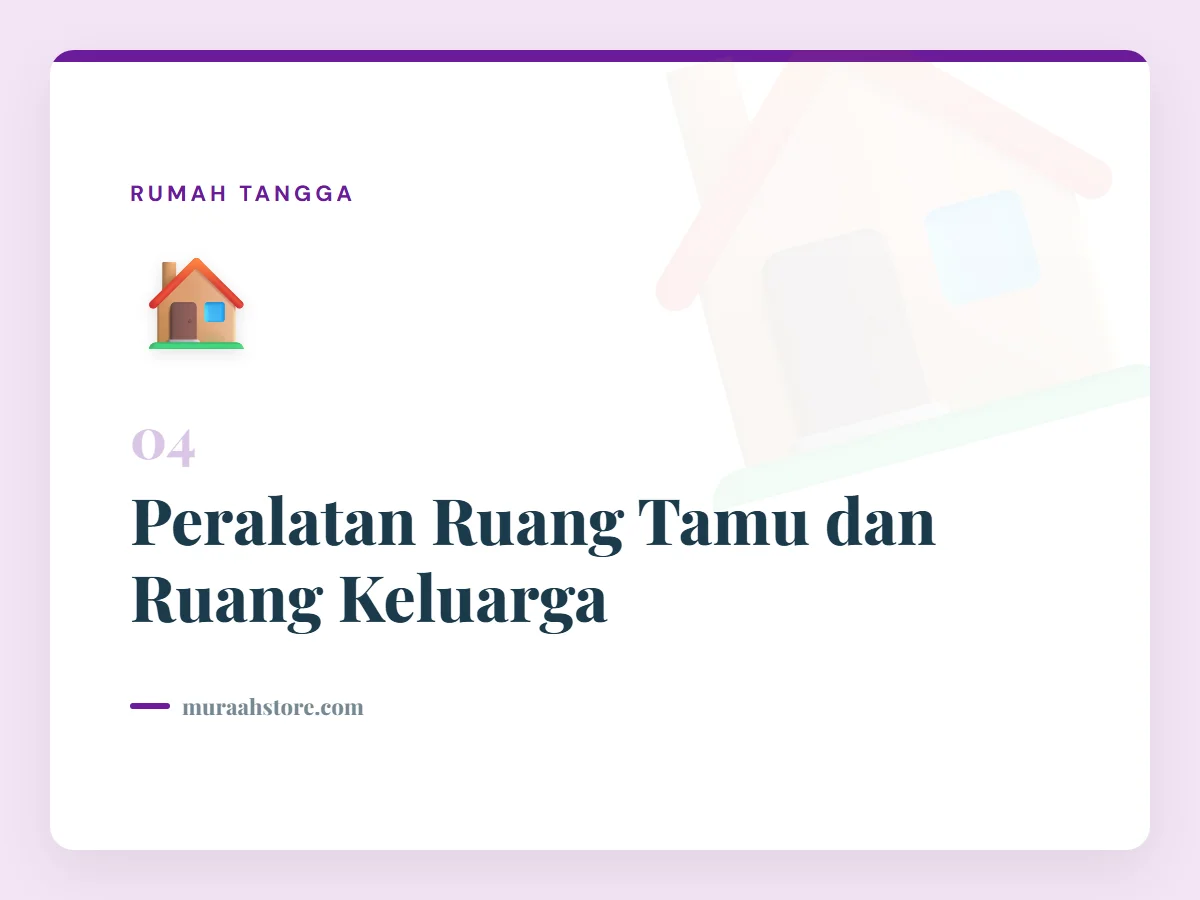 Peralatan Ruang Tamu dan Ruang Keluarga
