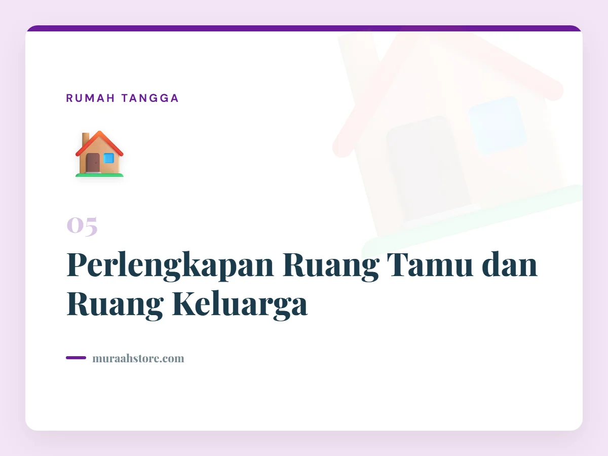 Perlengkapan Ruang Tamu dan Ruang Keluarga