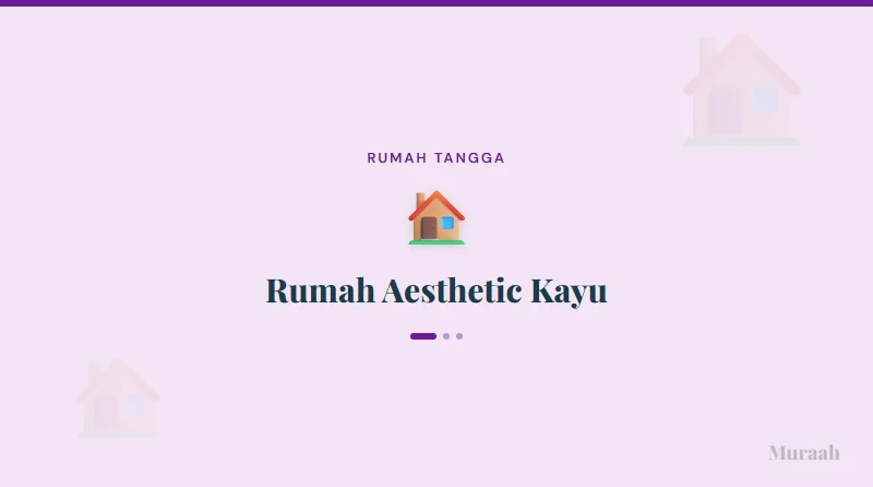 Rumah Aesthetic Kayu - referensi visual