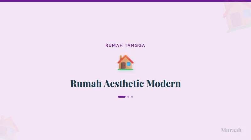Rumah Aesthetic Modern - referensi visual