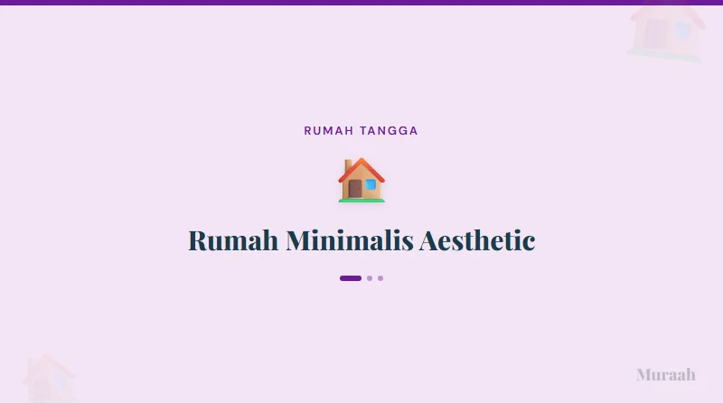 Rumah Minimalis Aesthetic - referensi visual