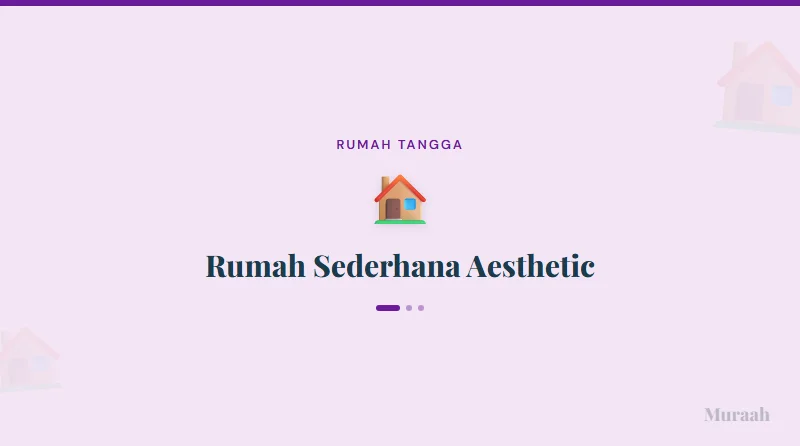 Rumah Sederhana Aesthetic - referensi visual