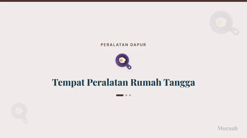 Tempat Peralatan Rumah Tangga - referensi visual