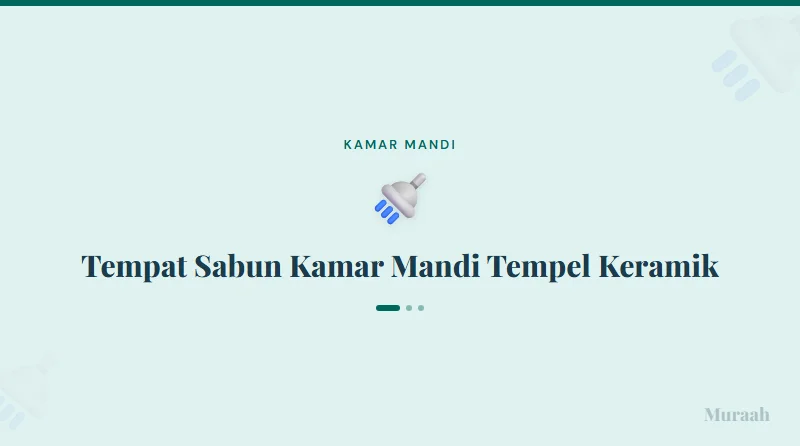 Tempat Sabun Kamar Mandi Tempel Keramik - referensi visual