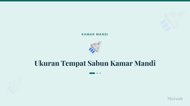 Ukuran Tempat Sabun Kamar Mandi - referensi visual